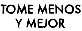 Tome menos y mejor